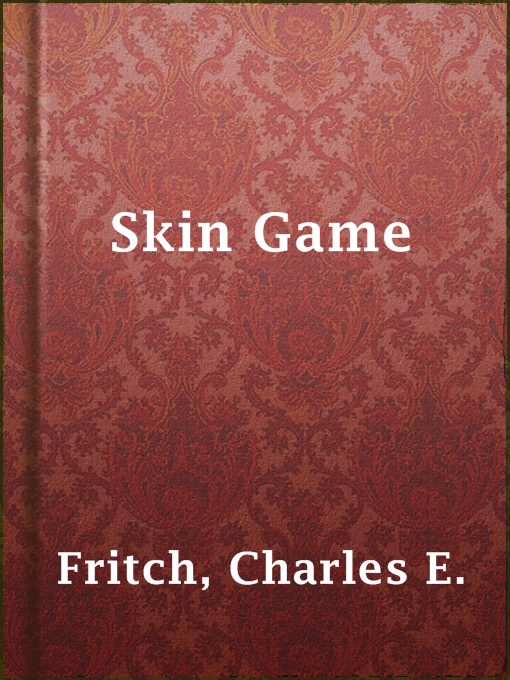 Title details for Skin Game by Charles E. Fritch - Available